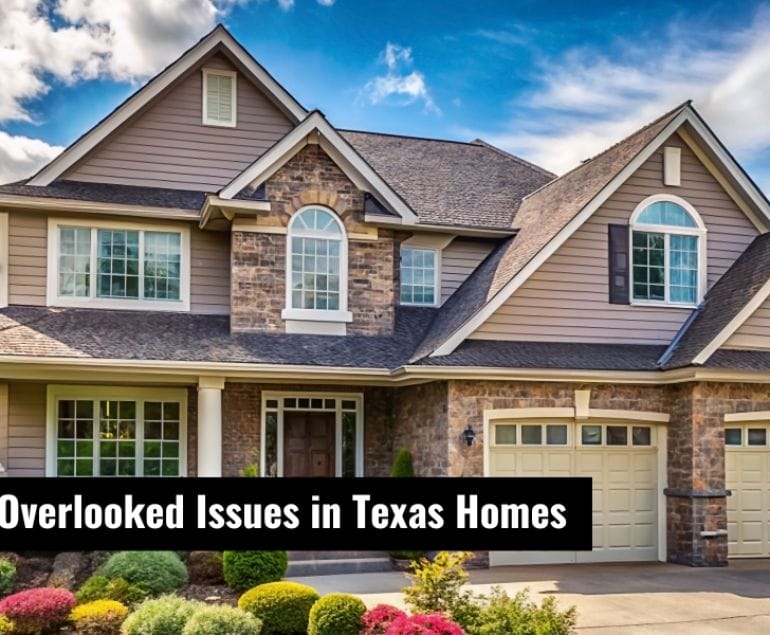 overlooked issues in texas homes